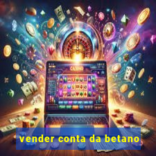 vender conta da betano